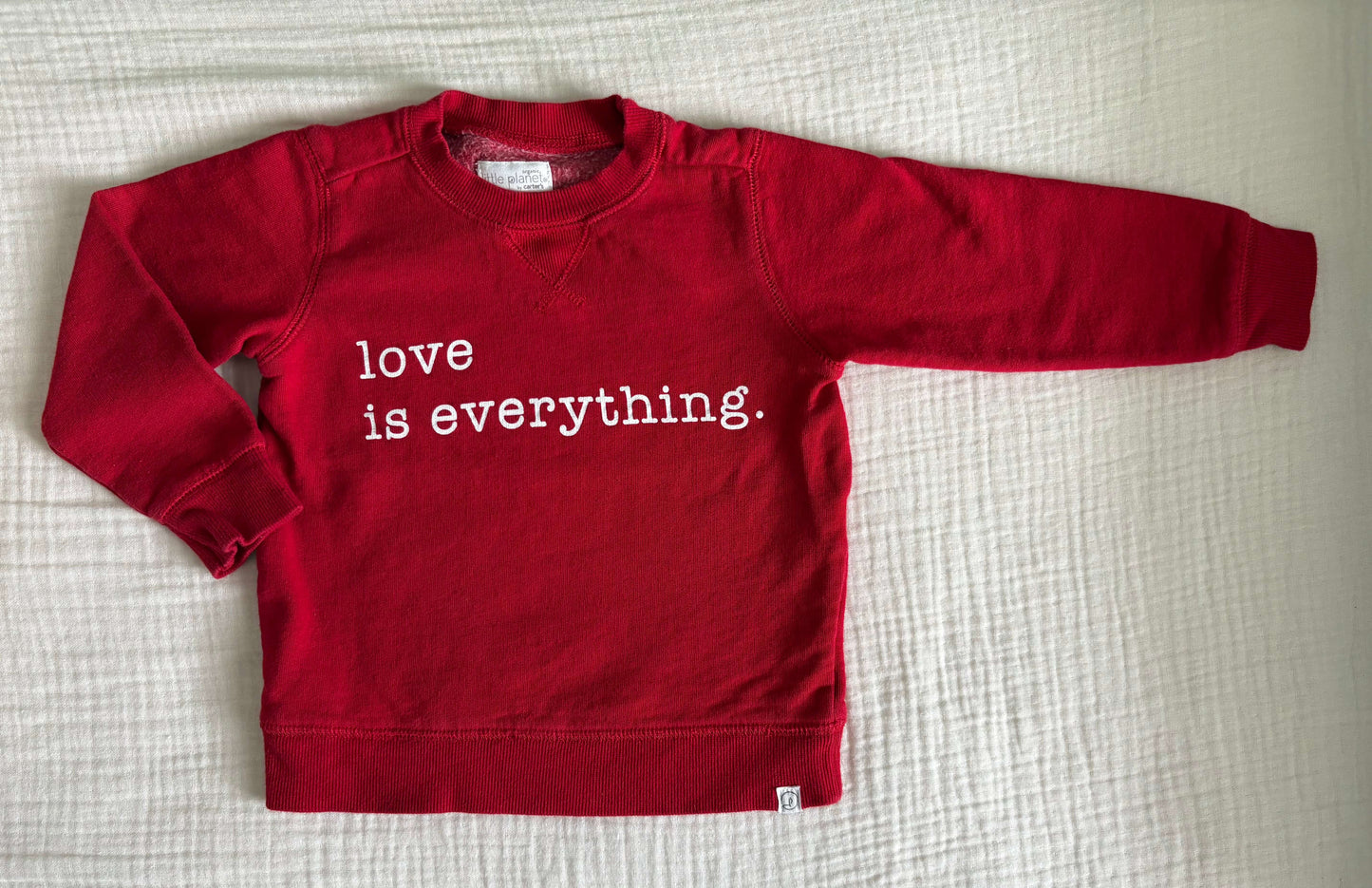 Little Planet by Carter's "Love is Everything" 3T Toddler Unisex Sweatshirt , Kids 3T