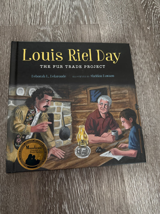 Louis Riel Day The Fur Trade Project by Deborah L. Delaronde