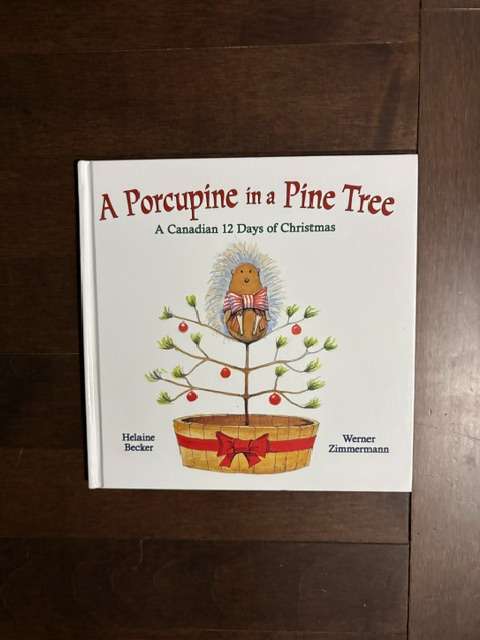 A Porcupine in a Pine Tree: A Canadian 12 Days of Christmas