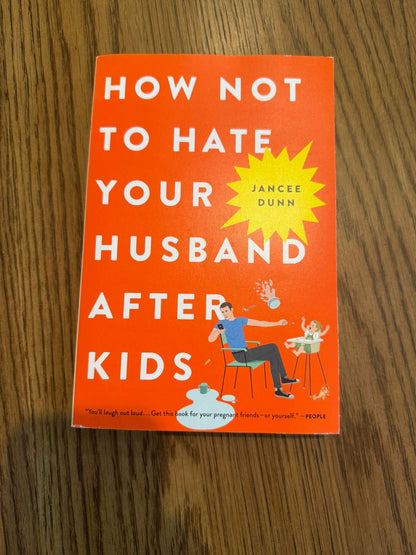 How Not to Hate Your Husband After Kids by Jancee Dunn