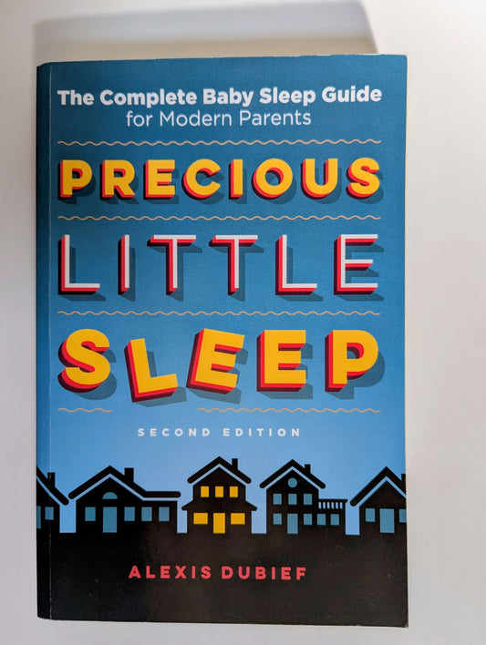 Precious Little Sleep: The Complete Baby Sleep Guide for Modern Parents