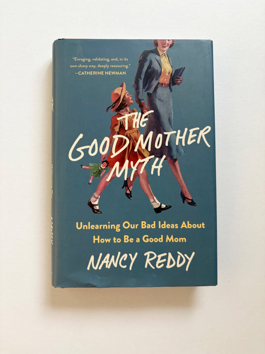 The Good Mother Myth- Nancy Reddy (EUC)
