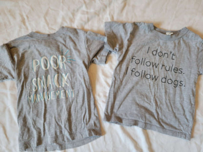 2 Tshirts - I don't follow rules, I follow dogs" and Poor Snack Management 2T , Kids 2T