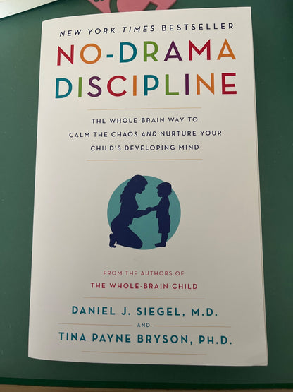 No Drama Discipline by Daniel Siegel and Tina Bryson