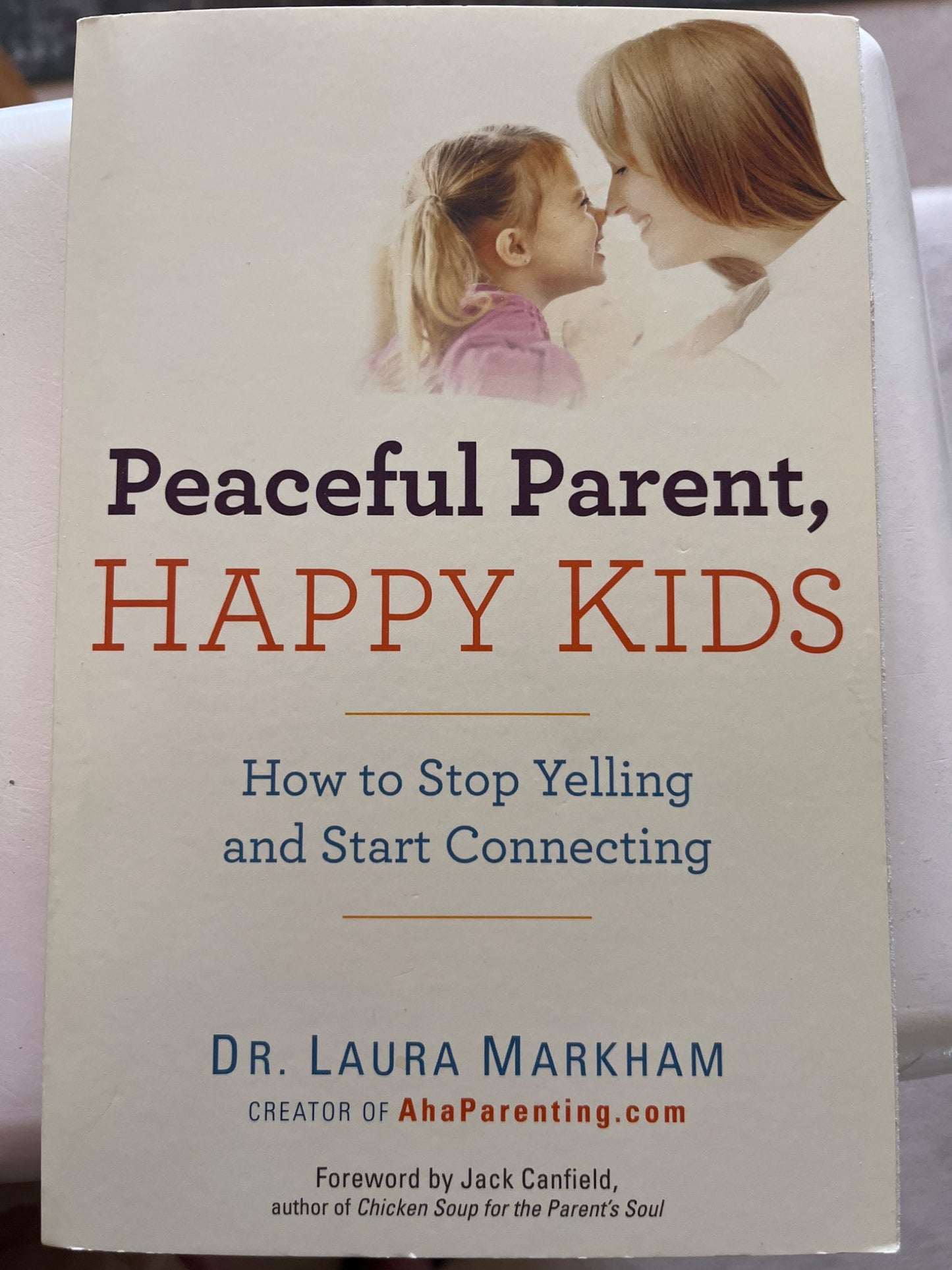 Peaceful Parent, Happy Kids by Dr Laura Markham