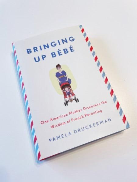 Bringing Up Bebe by Pamela Druckerman