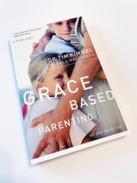 Grace Based Parenting by Dr.Tim Kimmel